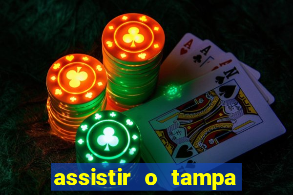 assistir o tampa da bola